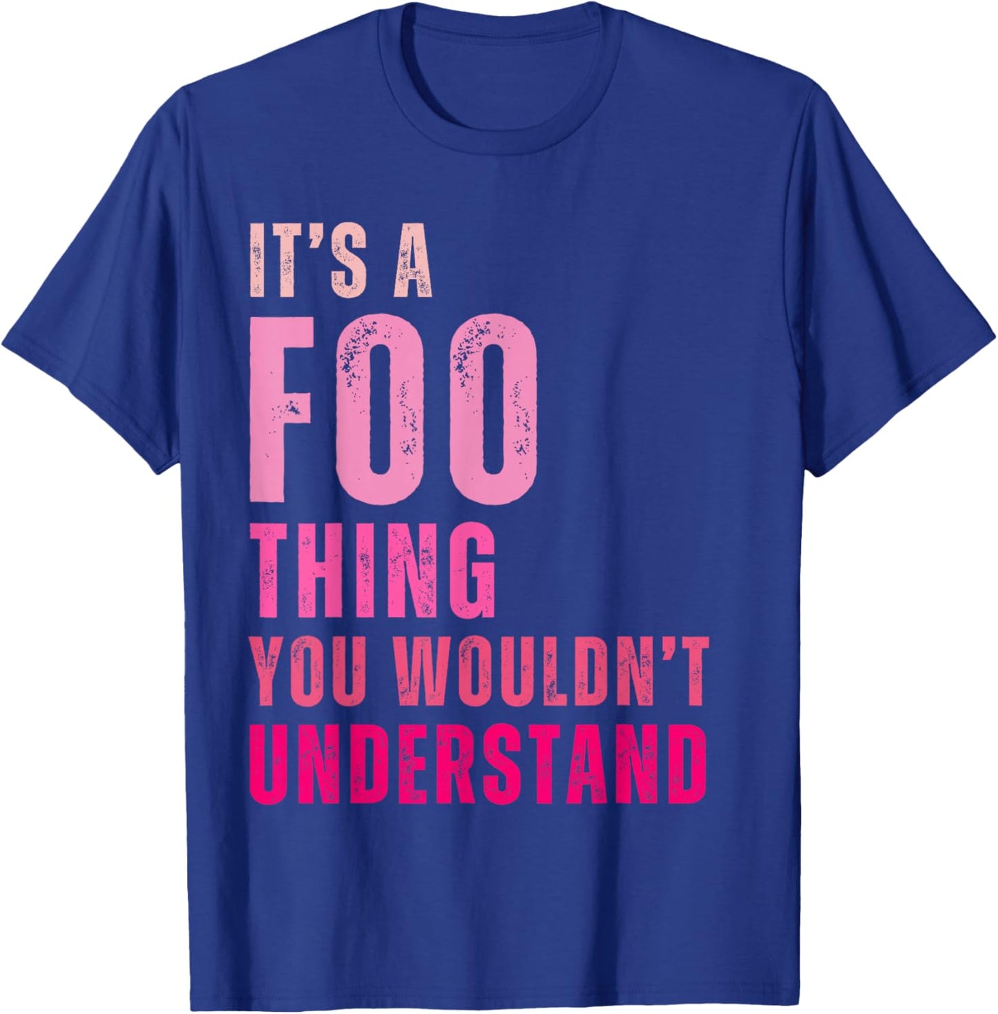 It's A Foo Thing You Wouldn't Understand Foo T-Shirt - T-Shirt | Royal