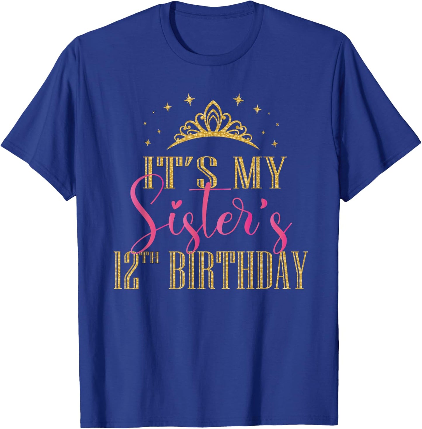 It's My Sister's 12th Birthday Girls Party Family Matching T-Shirt - T-Shirt | Royal