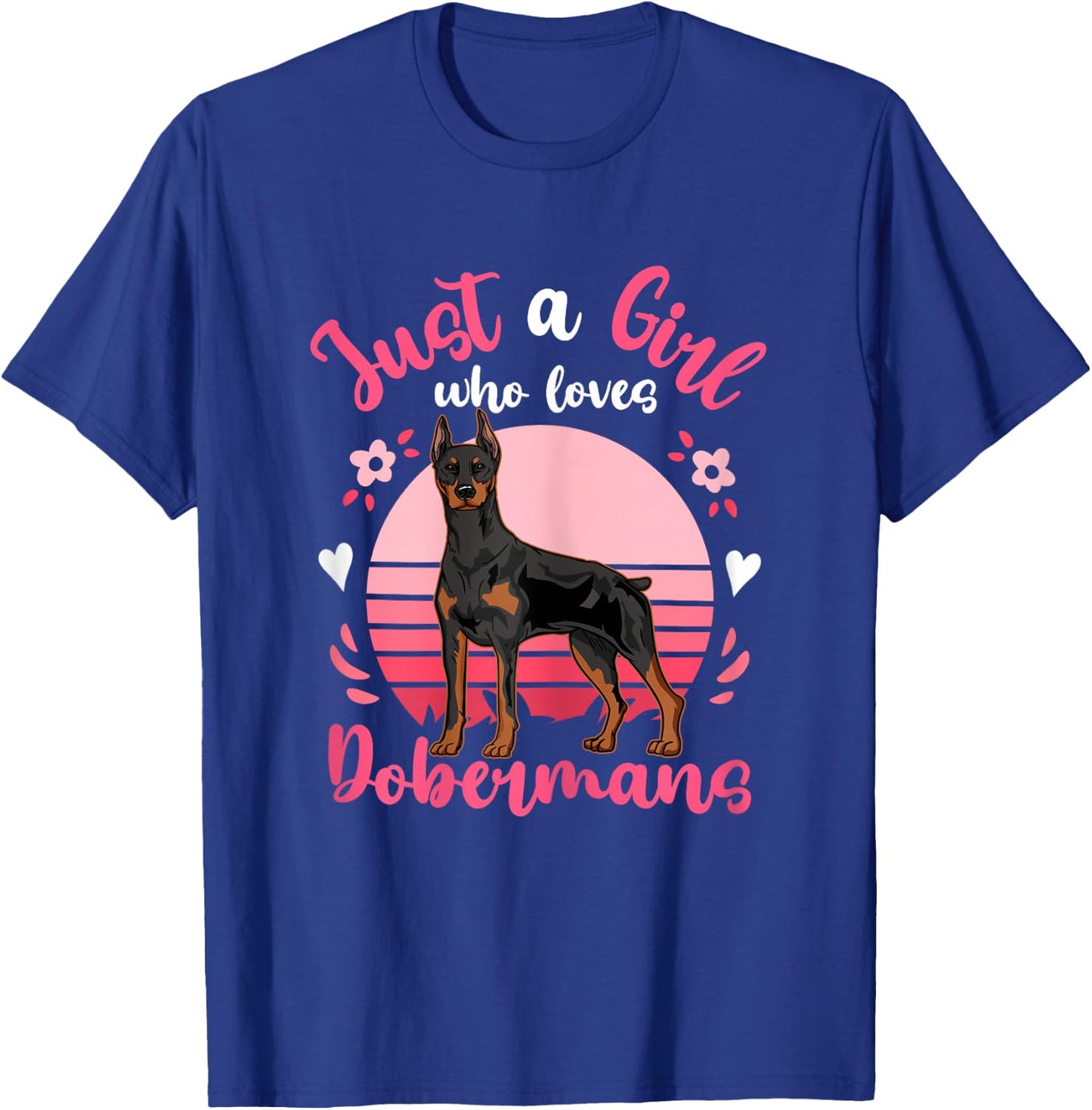Doberman Just a Girl Who Loves Dobermans T-Shirt - T-Shirt | Royal