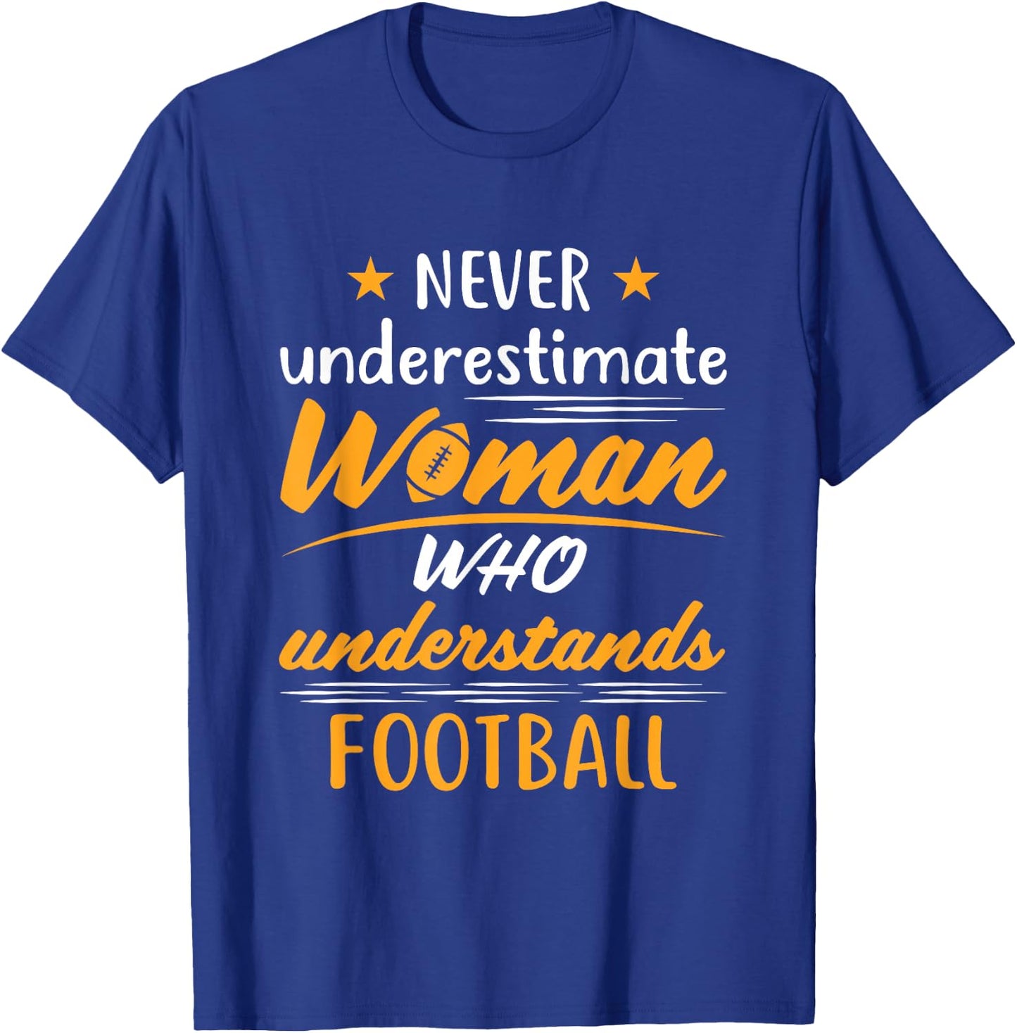 Never Underestimate a Woman Who Understands Football T-Shirt - T-Shirt | Royal