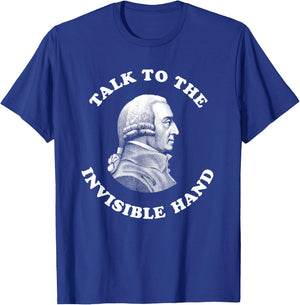 Adam Smith Talk to the Invisible Hand Economics Teacher T-Shirt - T-Shirt | Royal