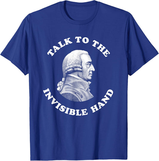 Adam Smith Talk to the Invisible Hand Economics Teacher T-Shirt - T-Shirt | Royal