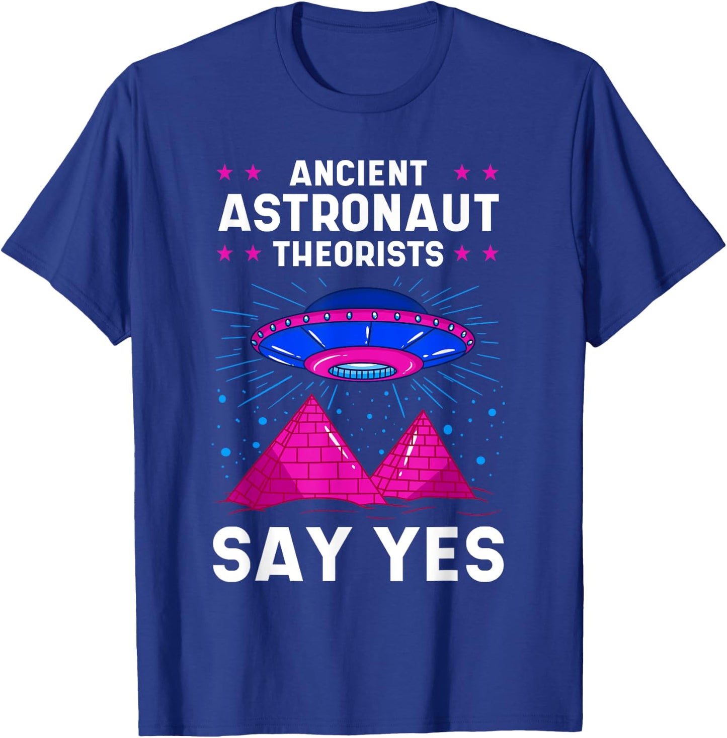 Ancient Astronaut Theorist Say Yes Alien Egyptian Pyramid T-Shirt - T-Shirt | Royal