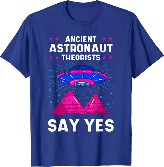 Ancient Astronaut Theorist Say Yes Alien Egyptian Pyramid T-Shirt - T-Shirt | Royal