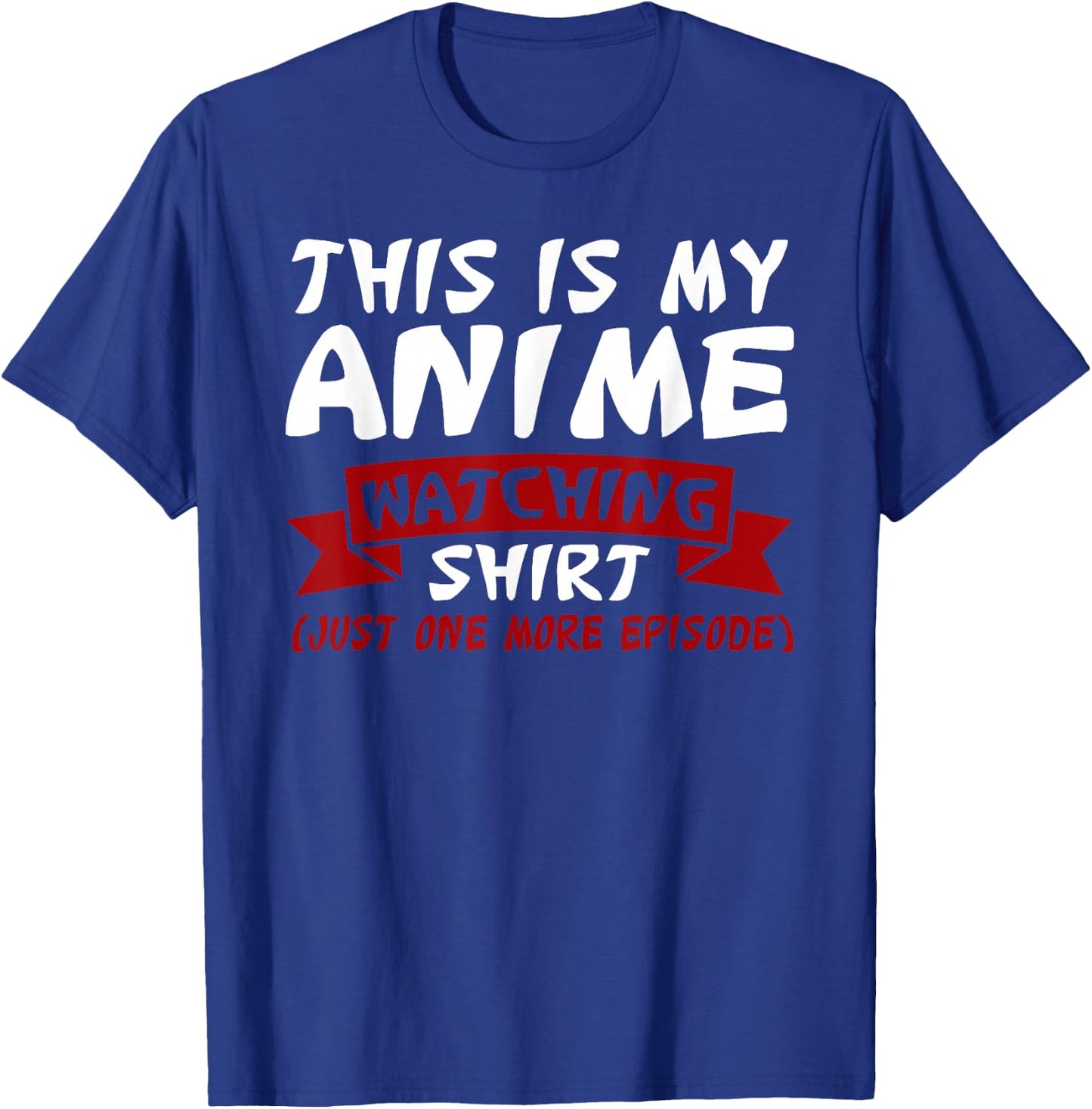 This is My Anime Watching Anime Merchandise Waifu Gift T-Shirt - T-Shirt | Royal