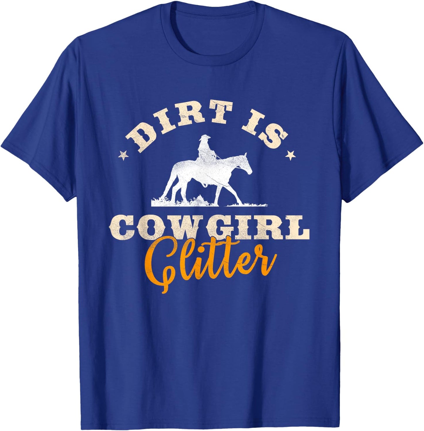 Dirt Is Cowgirl Glitter Funny Cattle Rancher Joke T-Shirt - T-Shirt | Royal