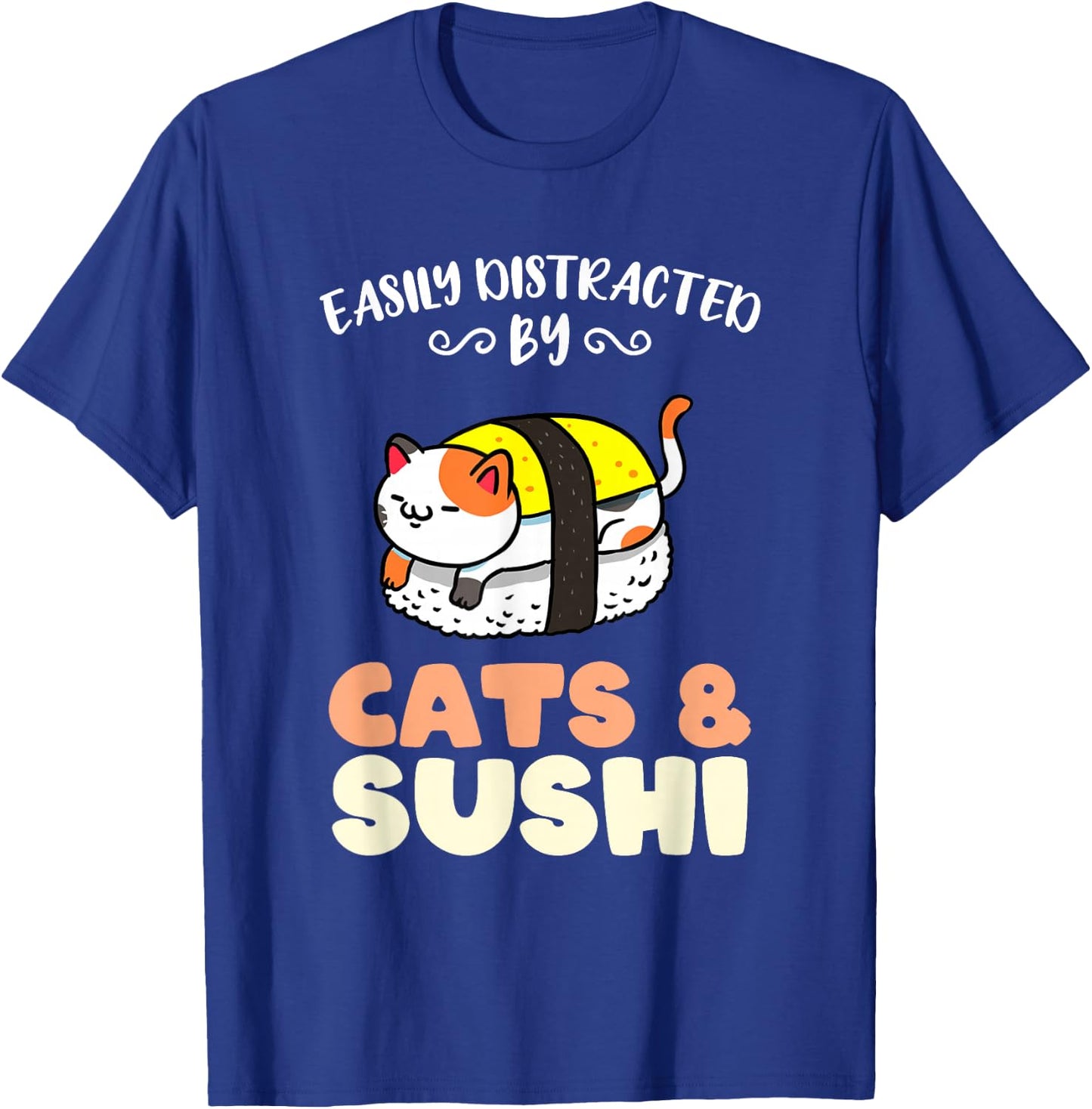 Easily Distracted By Cats And Sushi T-Shirt - T-Shirt | Royal