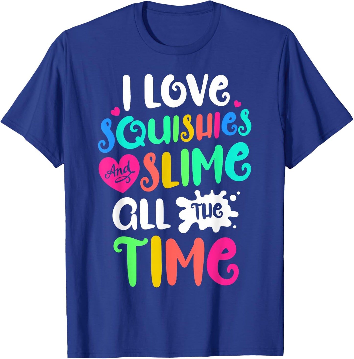 I Love Squishies and Slime Funny DIY Lovers Kids Girls Boys T-Shirt - T-Shirt | Royal