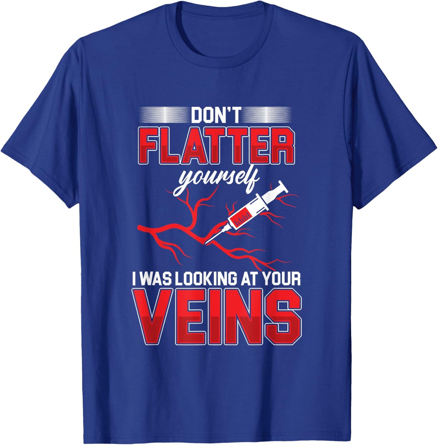 Flattering veins syringe blood slimming doctor doctor gift T-Shirt - T-Shirt | Royal