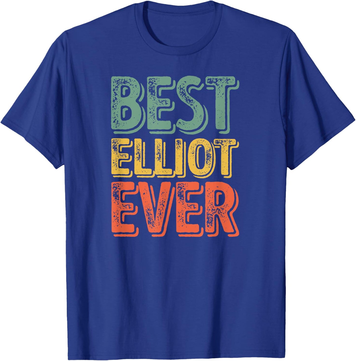Best Elliot Ever Shirt Funny Personalized First Name Elliot T-Shirt - T-Shirt | Royal