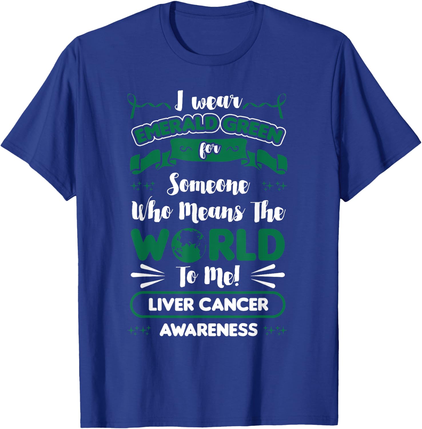 Liver Cancer Awareness Green Ribbon Primary Hepatic Gift T-Shirt - T-Shirt | Royal