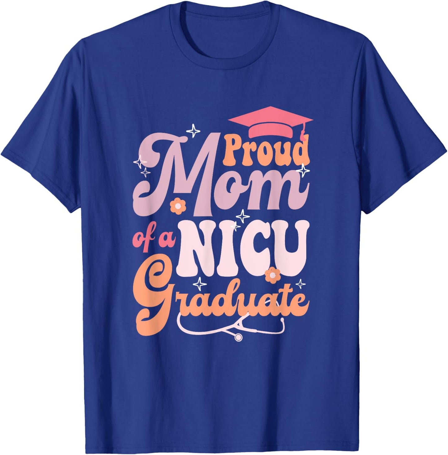 Proud Mom NICU Graduate Funny Newborn Nurse design T-Shirt - T-Shirt | Royal