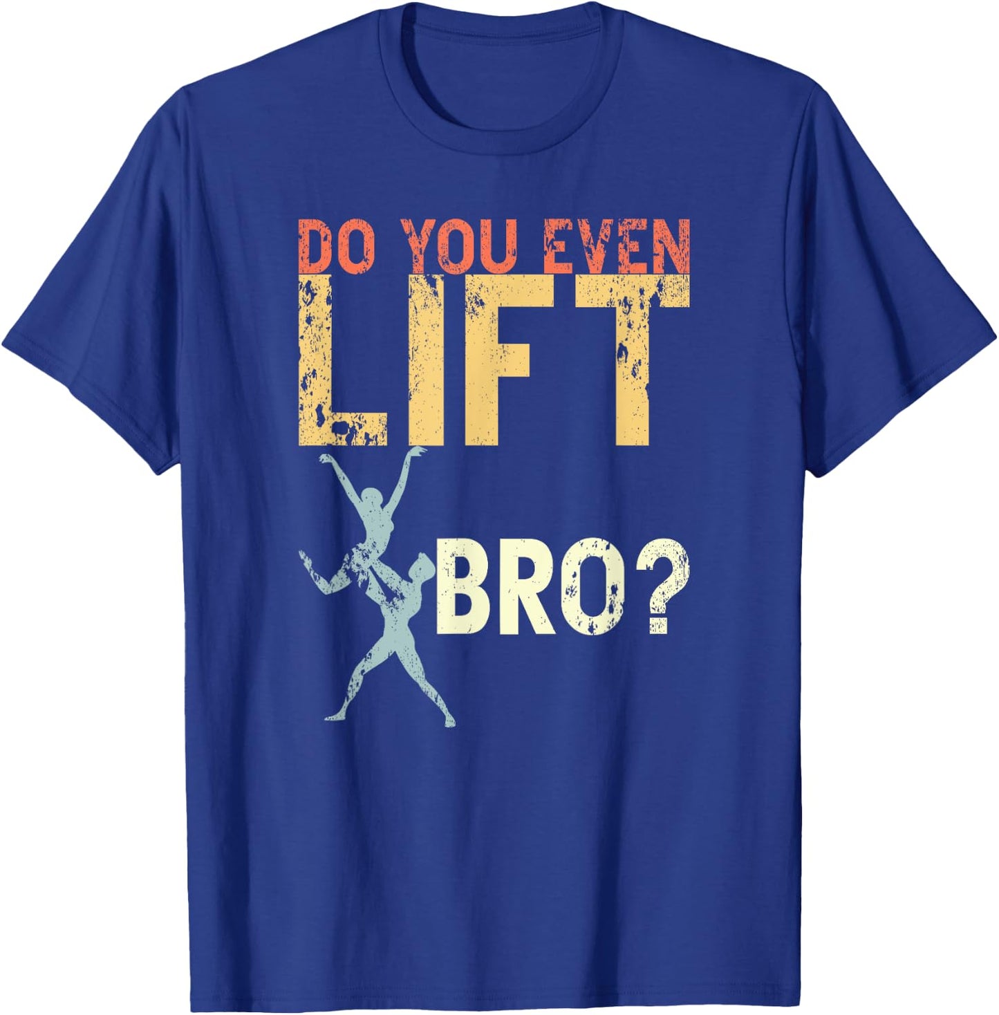 Do You Even Lift Bro Ballet Funny Retro Dancing Lover Gifts T-Shirt - T-Shirt | Royal