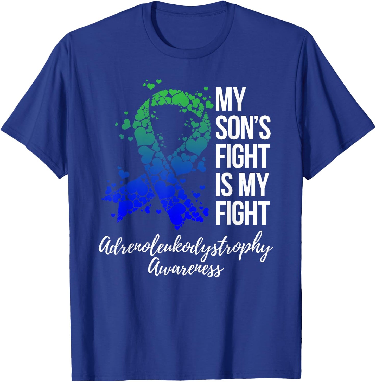 My Son’s Fight Is My Fight Adrenoleukodystrophy Awareness T-Shirt - T-Shirt | Royal