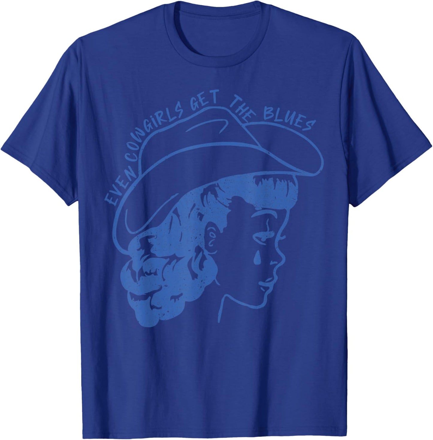 Even Cowgirls Get The Blues T-Shirt - T-Shirt | Royal