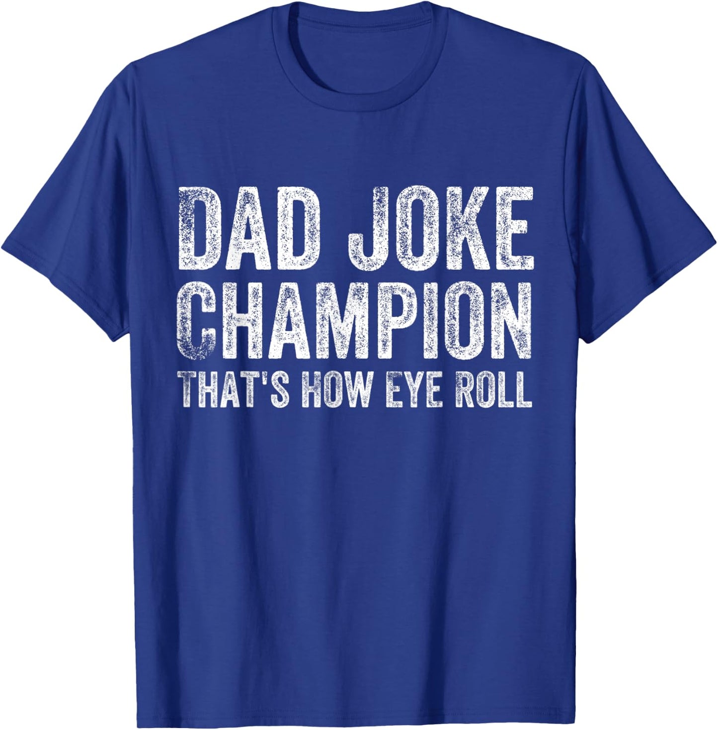 Dad Joke Champion How Eye Roll Funny Father's Day Saying Men T-Shirt - T-Shirt | Royal