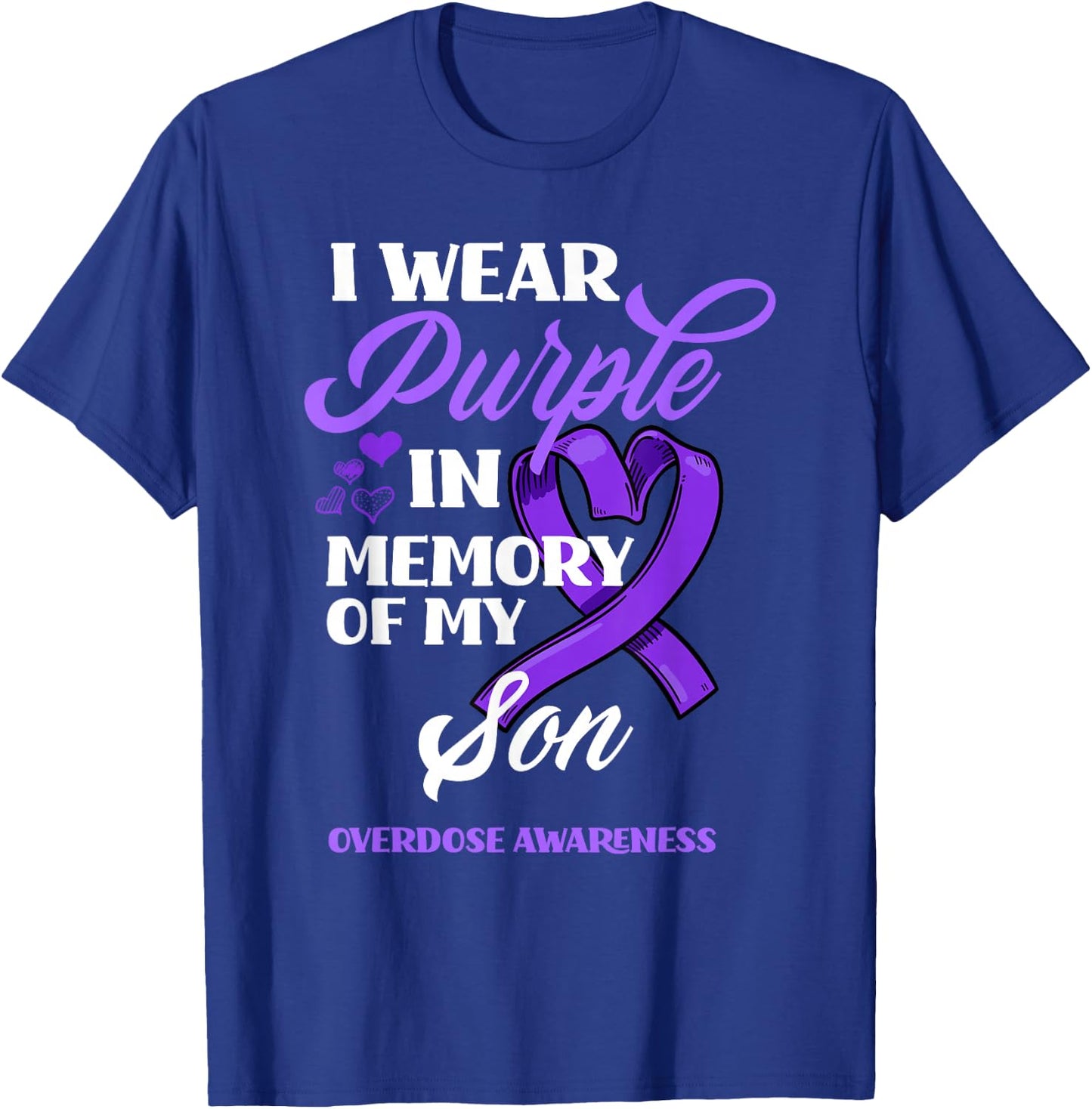I Wear Purple In Memory Of My Son Overdose Awareness T-Shirt - T-Shirt | Royal