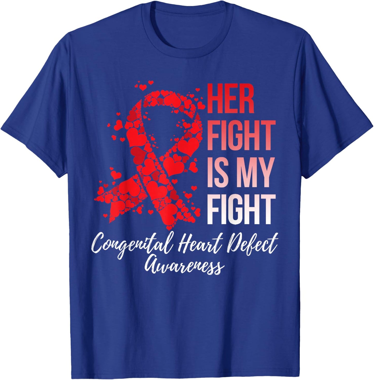 Her Fight Is My Fight Congenital Heart Defect CHD Awareness T-Shirt - T-Shirt | Royal