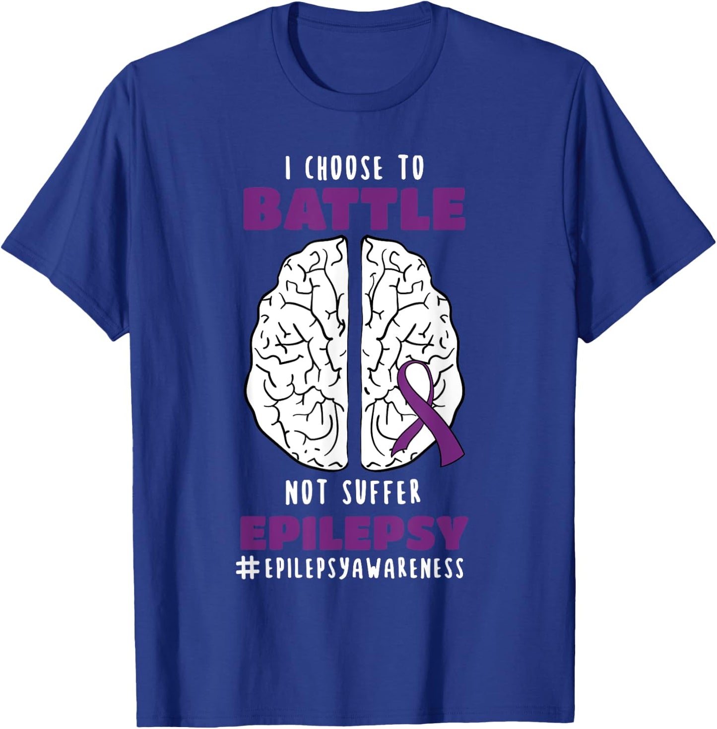 I Choose To Battle Not Suffer Epilepsy Epilepsy T-Shirt - T-Shirt | Royal