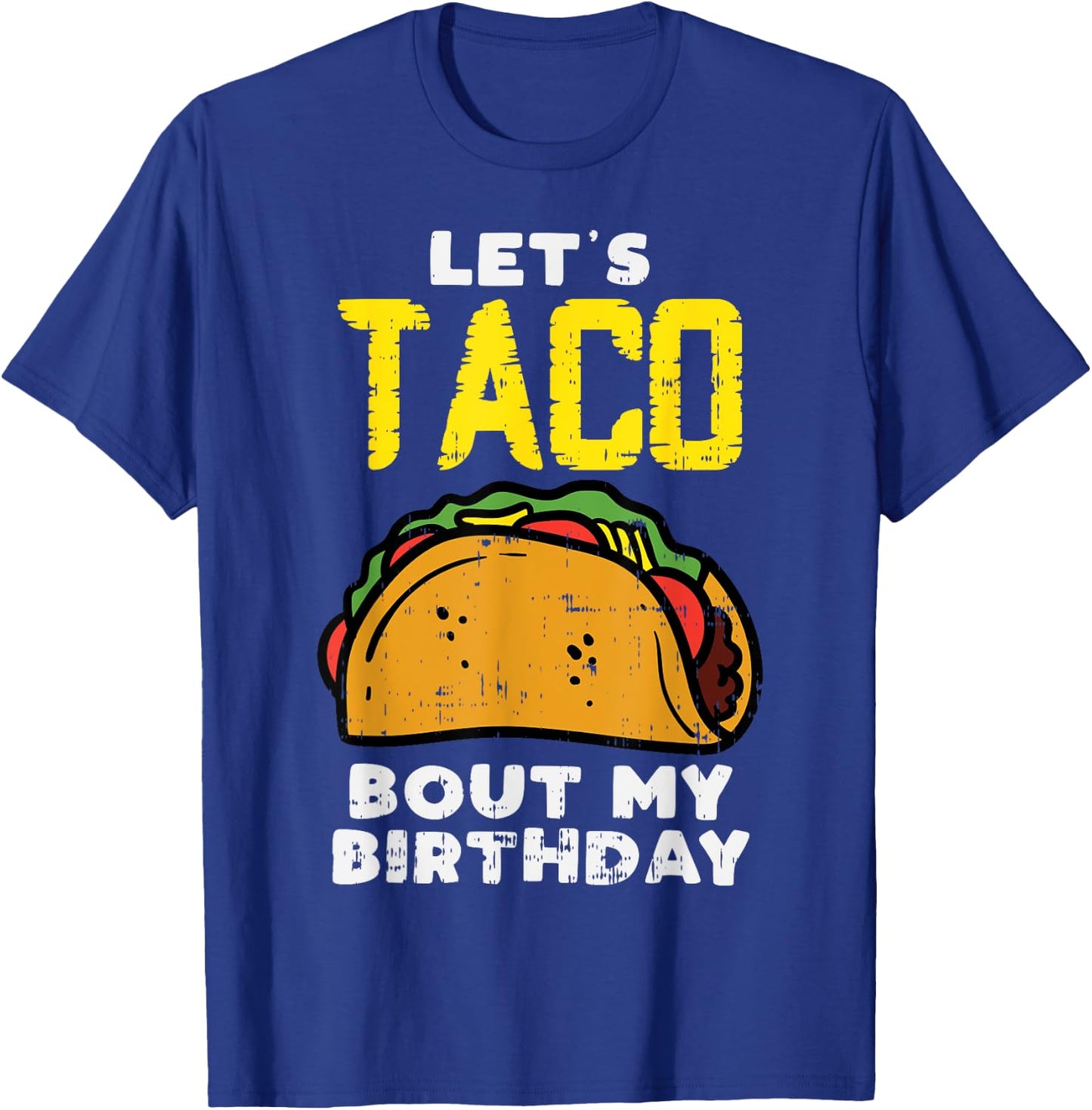 Lets Taco Bout My Birthday Fun Born on Cinco De Mayo Mexican T-Shirt - T-Shirt | Royal