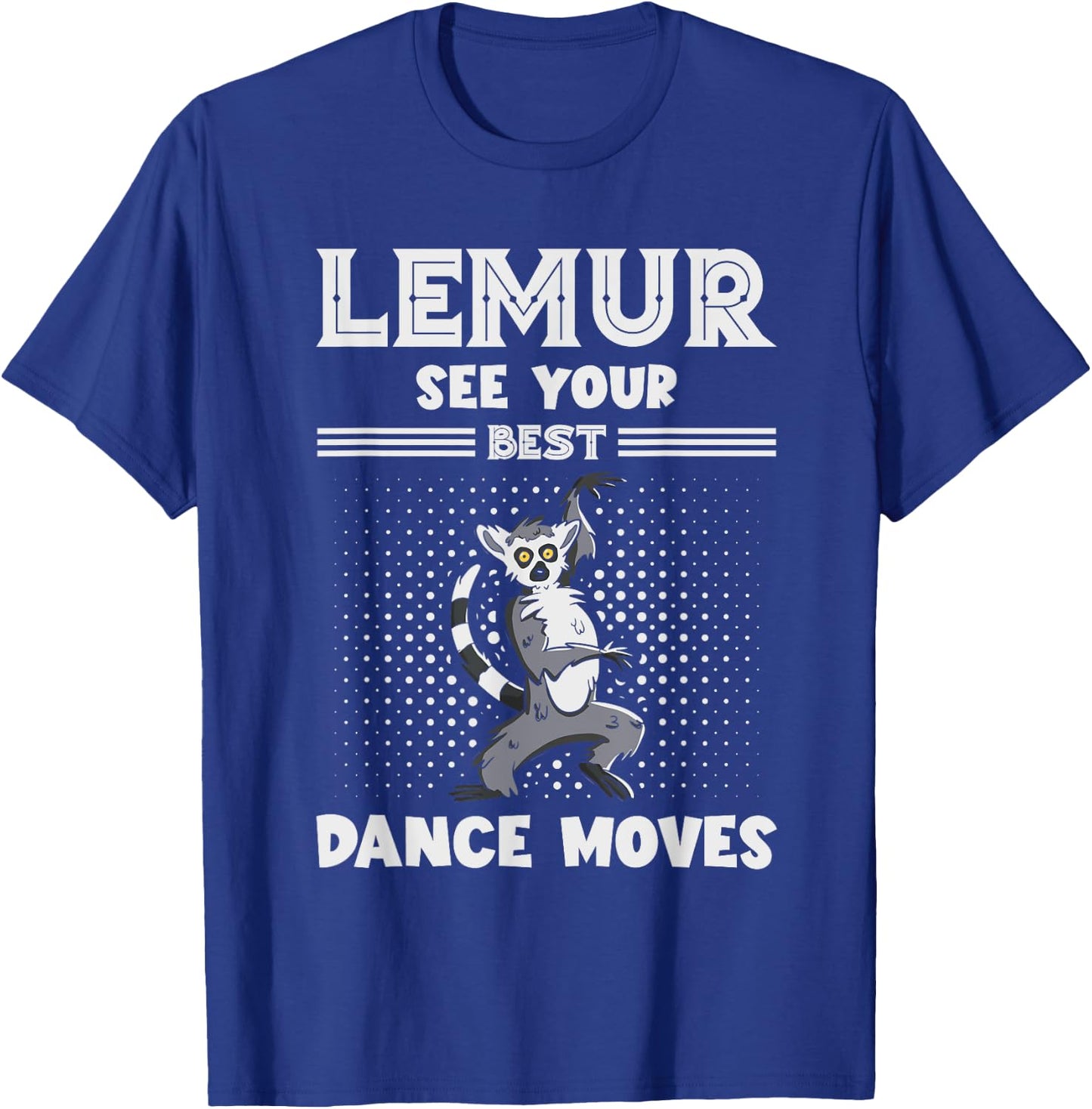 Lemur Best Dance Moves Funny Lemur Lover Madagascar Animal T-Shirt - T-Shirt | Royal