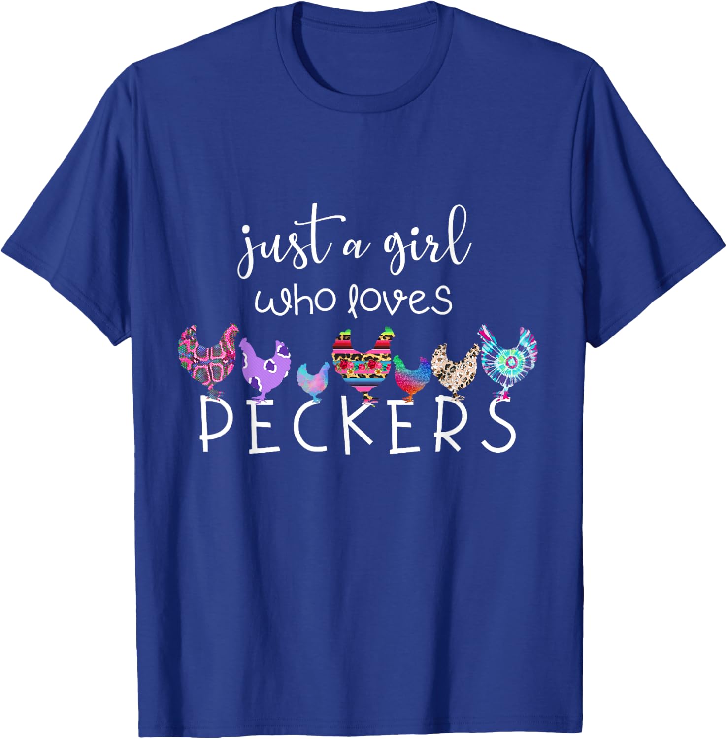Just a Girl Who Loves Peckers / Chicken and Poultry Lovers T-Shirt - T-Shirt | Royal