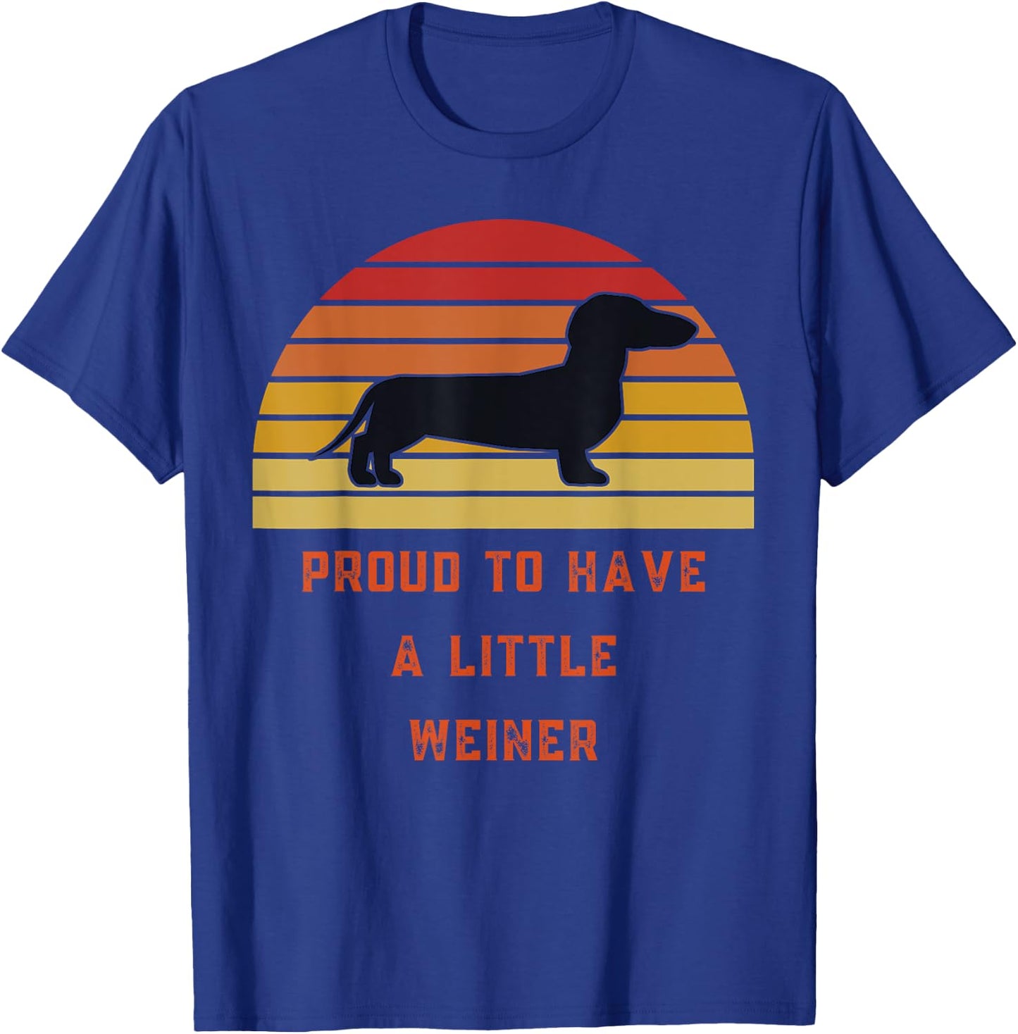 Proud To Have A Little Weiner-Daschund Gifts-Funny Design T-Shirt - T-Shirt | Royal