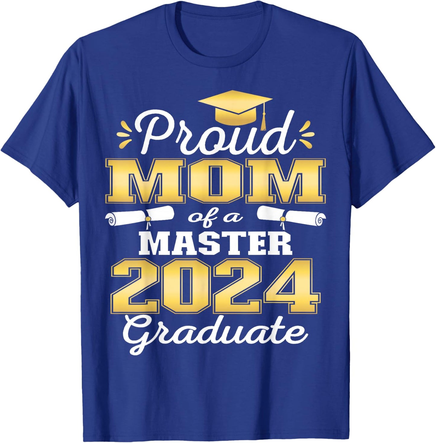 Proud Mom of 2024 Class Master Graduate Family Graduation T-Shirt - T-Shirt | Royal