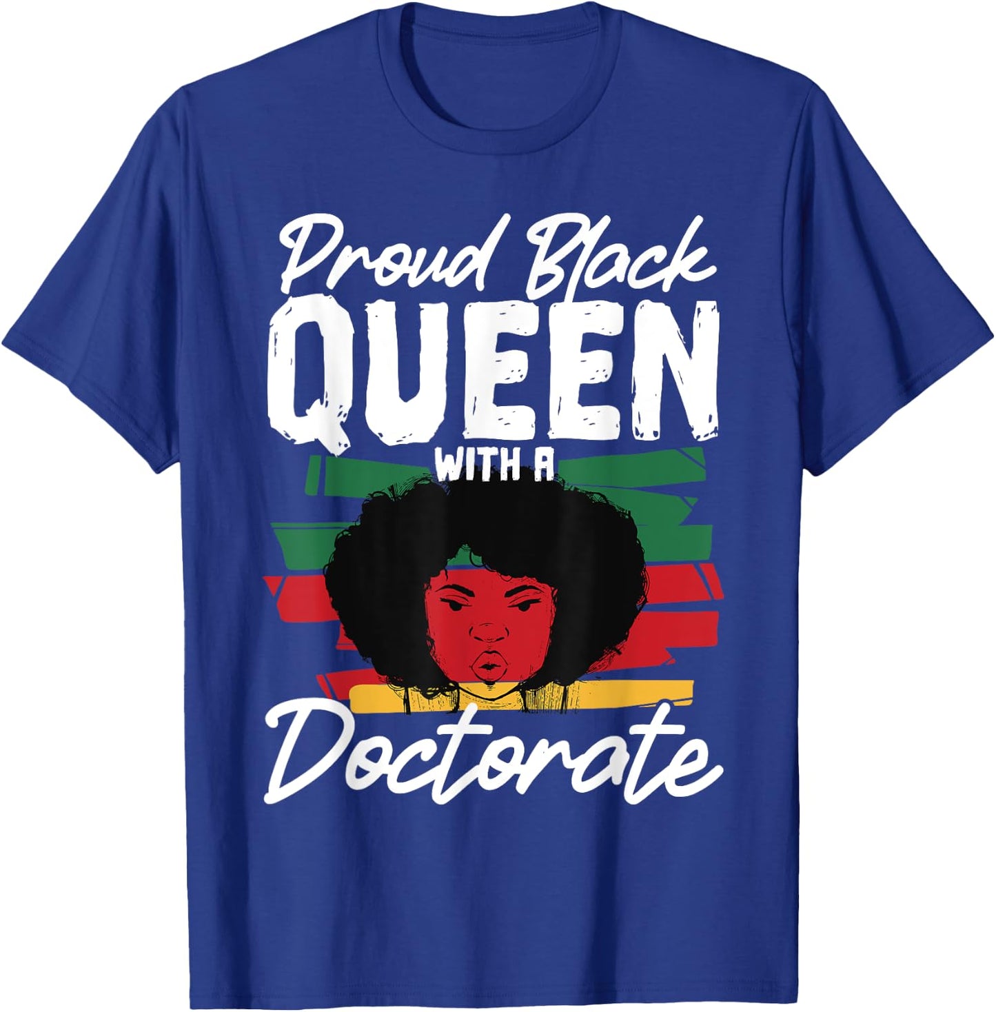 Proud Black Queen with a Doctorate T-Shirt - T-Shirt | Royal