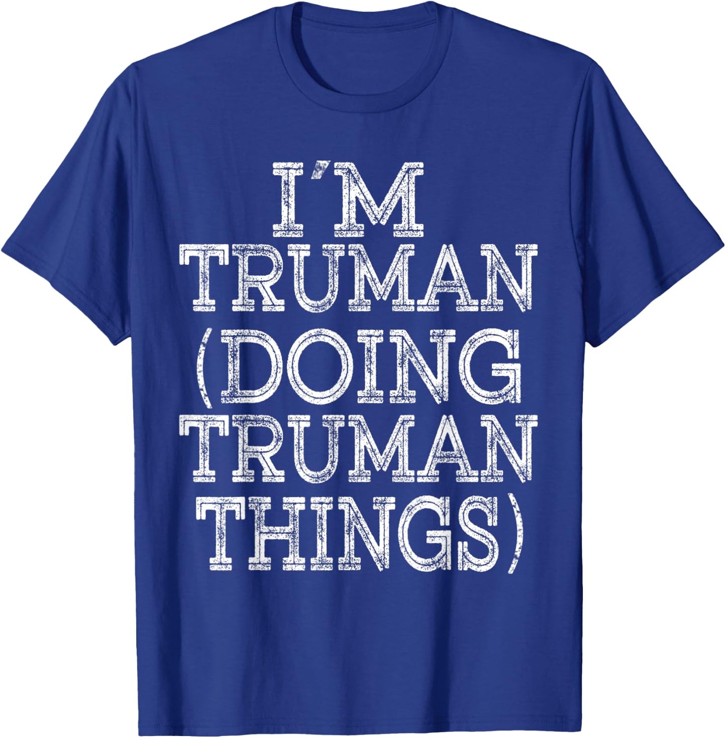 I'M TRUMAN DOING TRUMAN THINGS Family Reunion First Name T-Shirt - T-Shirt | Royal
