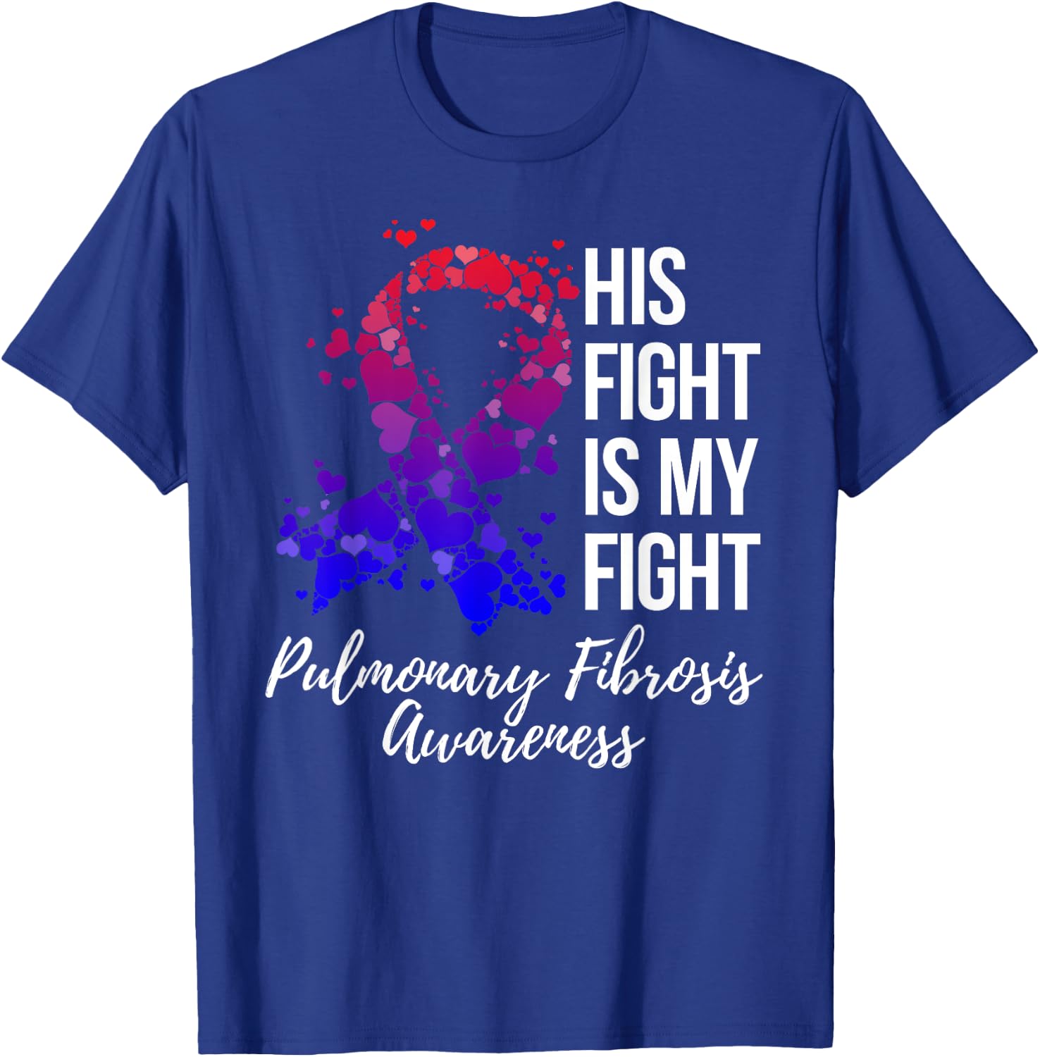 His Fight Is My Fight Pulmonary Fibrosis Awareness T-Shirt - T-Shirt | Royal