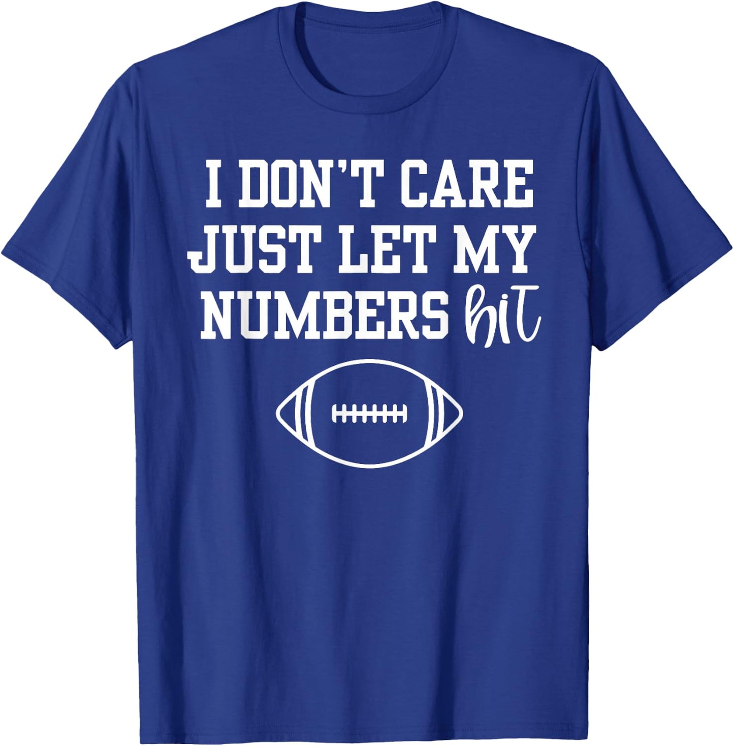 I Don't Care Just Let My Numbers Hit T-Shirt - T-Shirt | Royal