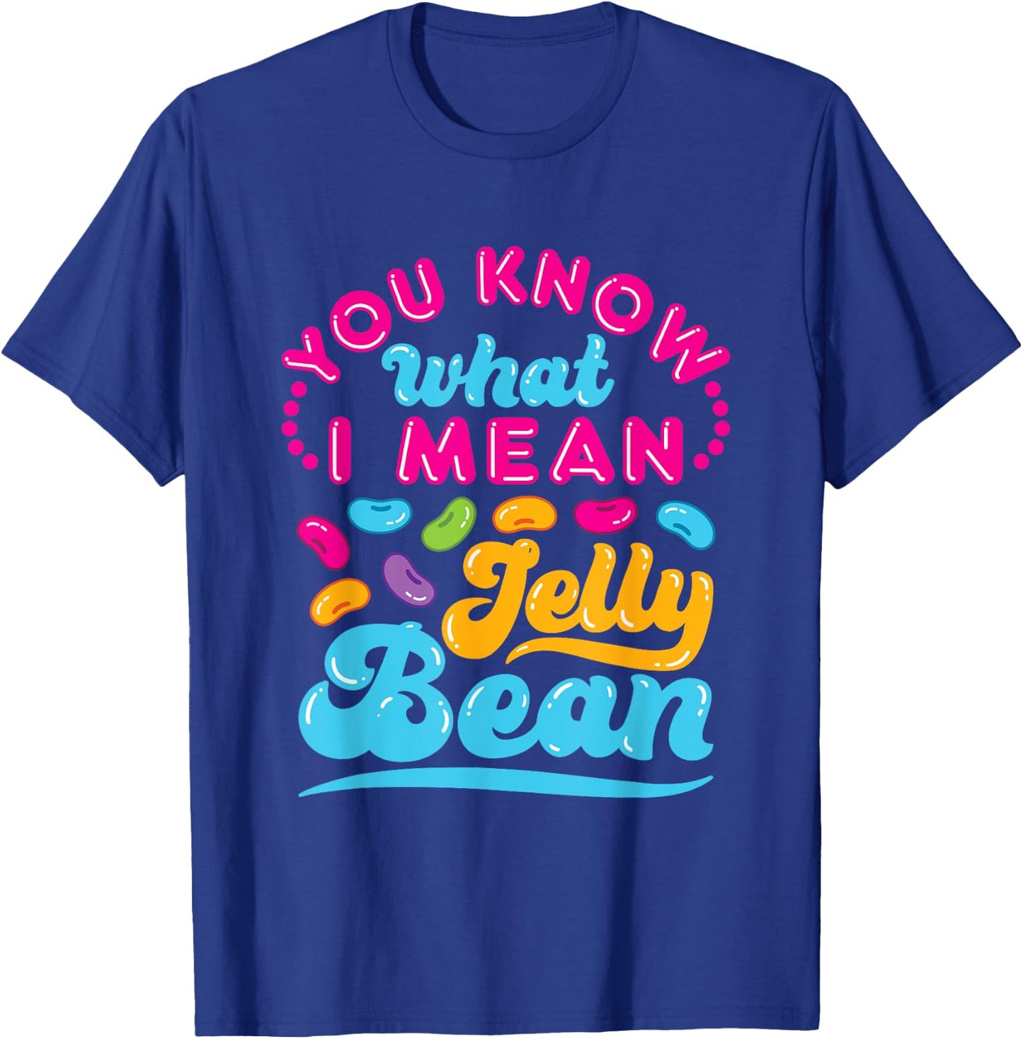You Know What I Mean Jelly Bean Retro Saying Sweets Lover T-Shirt - T-Shirt | Royal