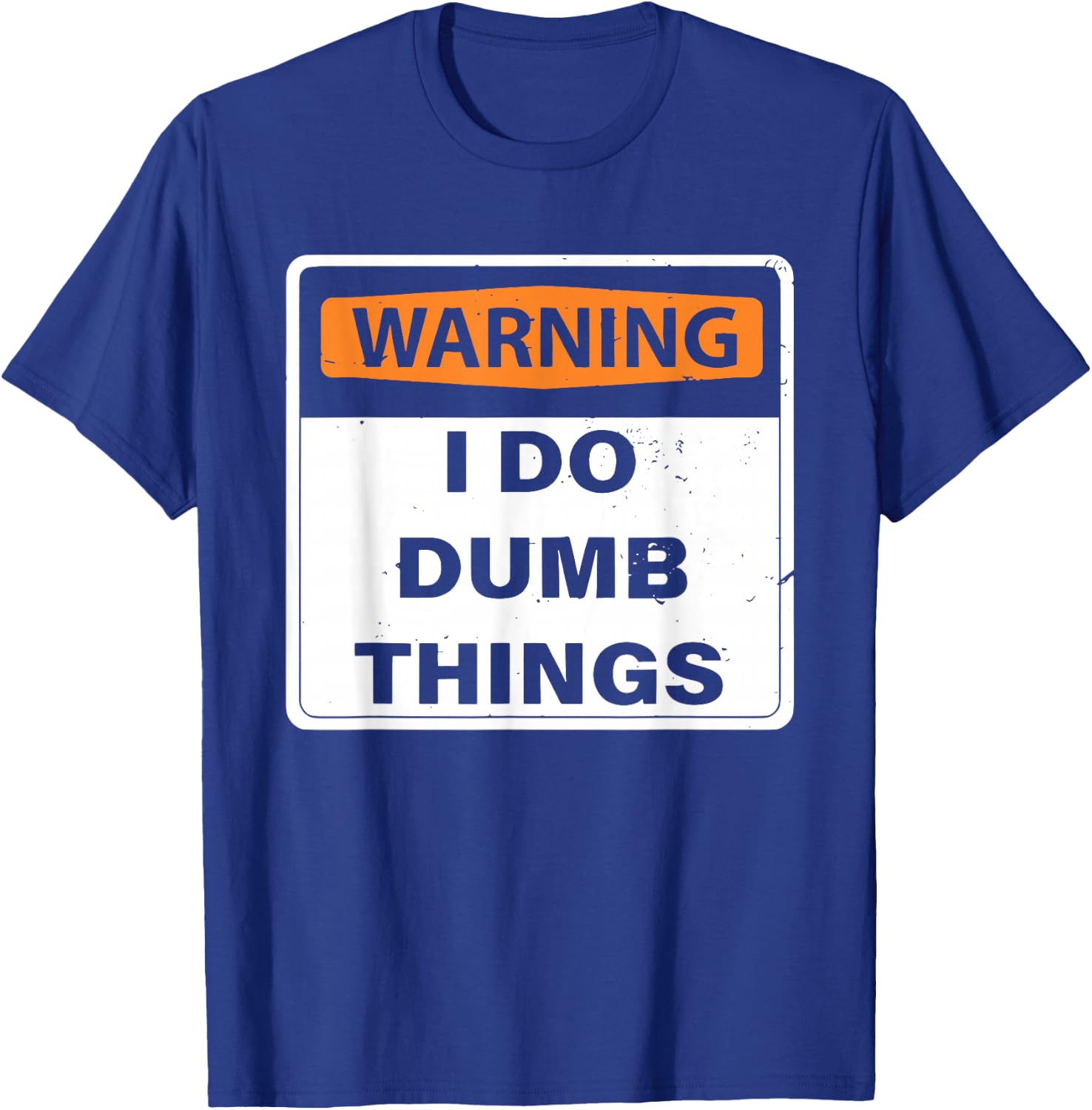 Warning I do Dumb Things Funny Design T-Shirt - T-Shirt | Royal