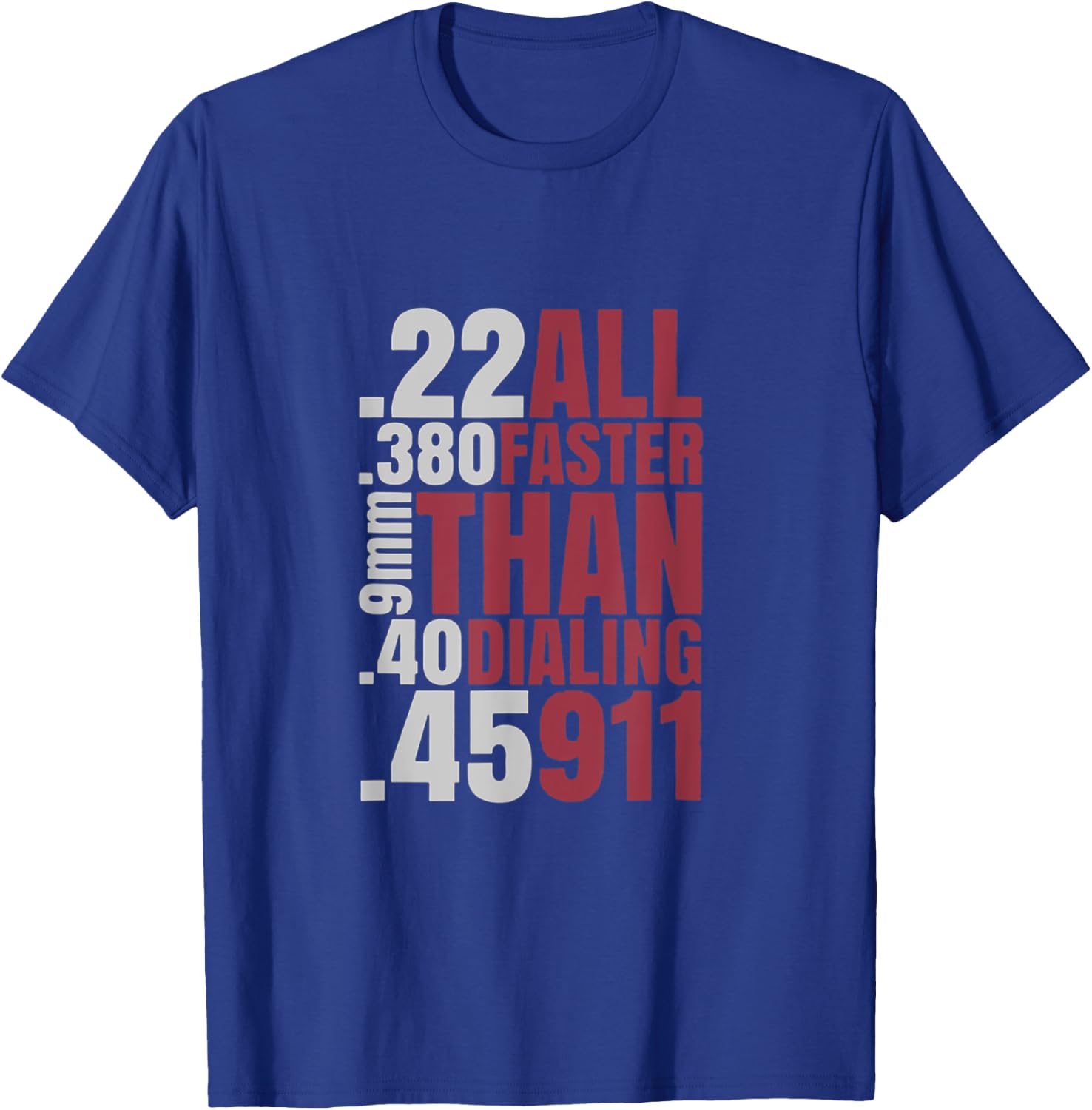 22 380 9mm 40 45 All Faster Than Dialing 911 T-Shirt - T-Shirt | Royal