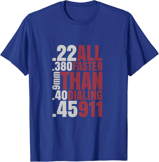 22 380 9mm 40 45 All Faster Than Dialing 911 T-Shirt - T-Shirt | Royal