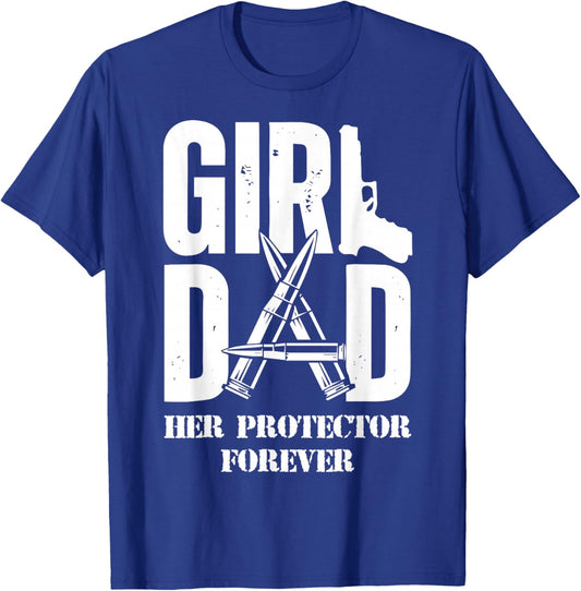 Girl Dad Her Protector Forever - Father Of Girls T-Shirt - T-Shirt | Royal