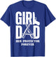 Girl Dad Her Protector Forever - Father Of Girls T-Shirt - T-Shirt | Royal