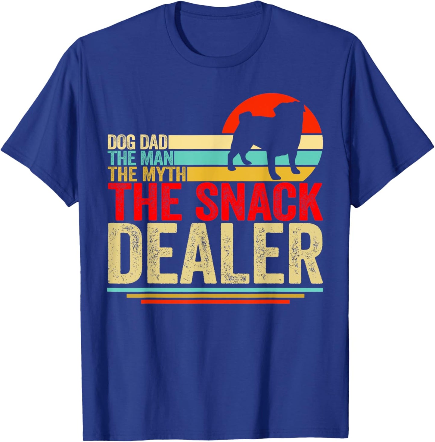 Pug Dog Dad The Man The Myth Snack Dealer Fathers Day T-Shirt - T-Shirt | Royal
