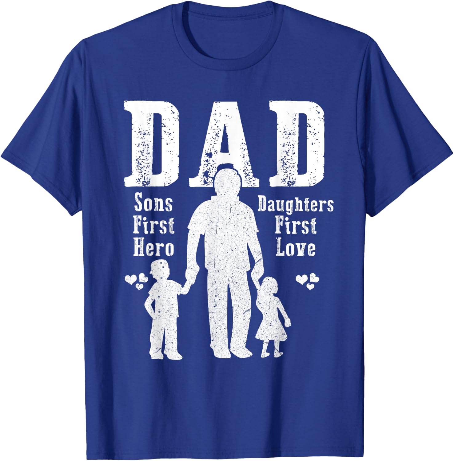 Dad A Sons First Hero A Daughters First Love Daddy Papa Pops T-Shirt - T-Shirt | Royal