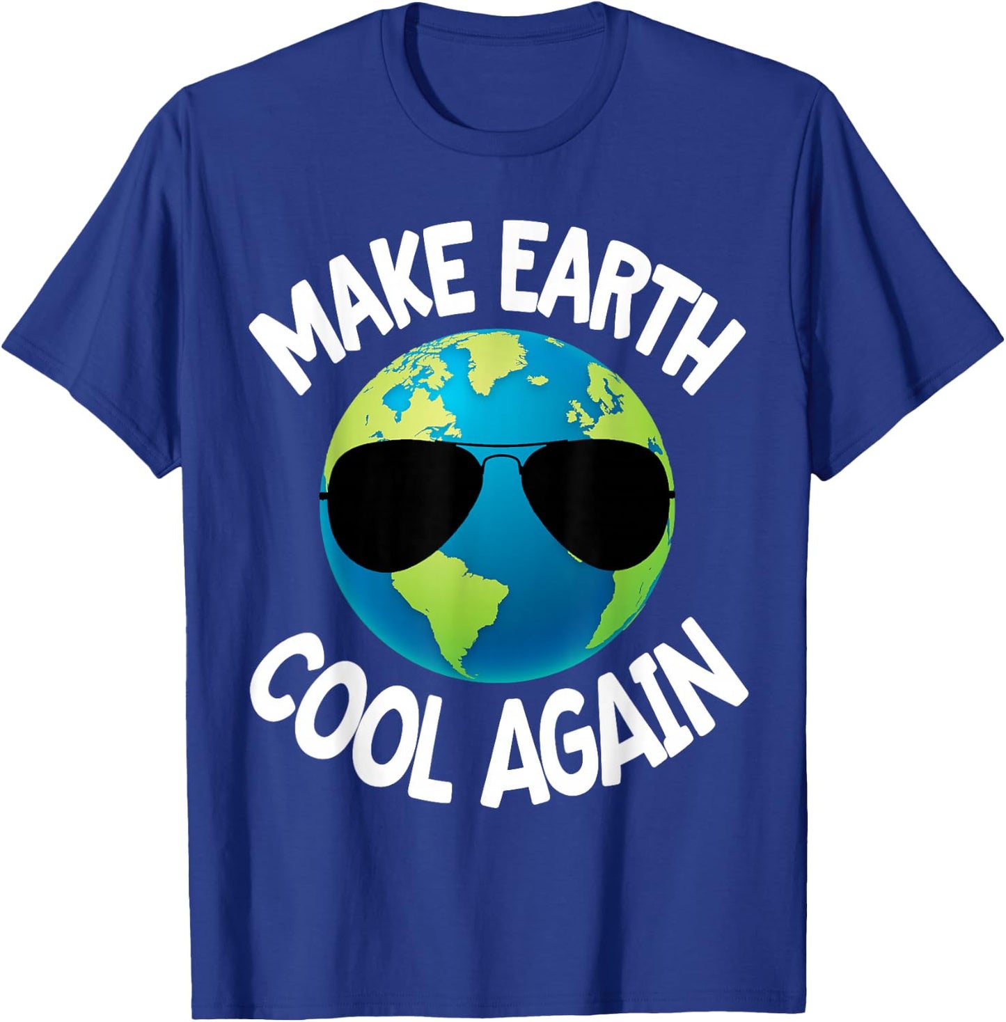 Make Earth Cool Again Climate Change Earth Day Fun Gift T-Shirt - T-Shirt | Royal