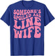Someone's Spoiled Line Wife - Lineman Wife Groovy Funny T-Shirt - T-Shirt | Royal