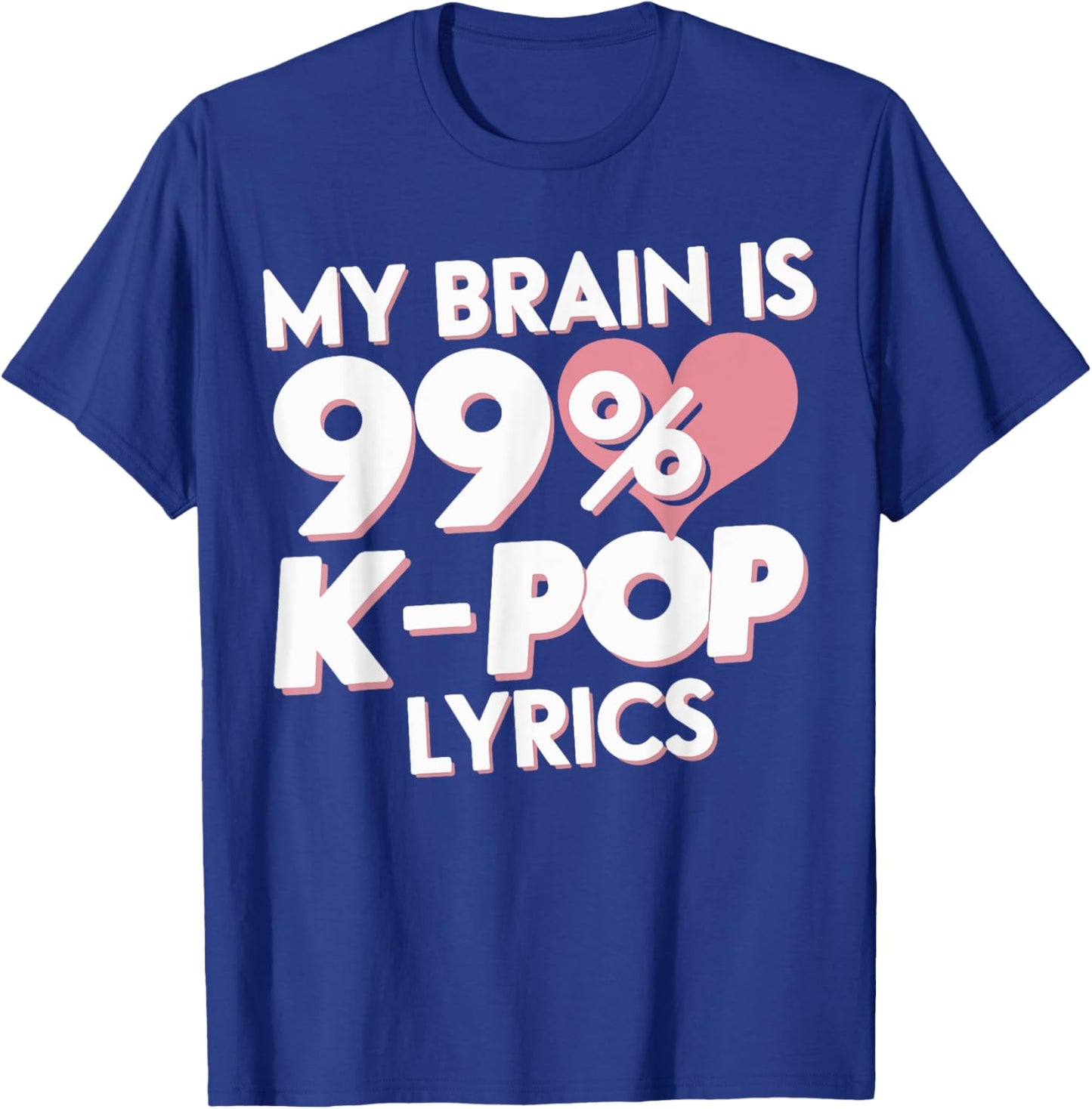 My Brain Is 99% K-Pop Lyrics T-Shirt - T-Shirt | Royal