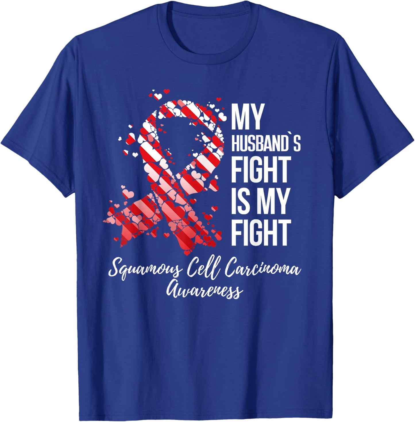 My Husband’s Fight Squamous Cell Carcinoma Awareness T-Shirt - T-Shirt | Royal