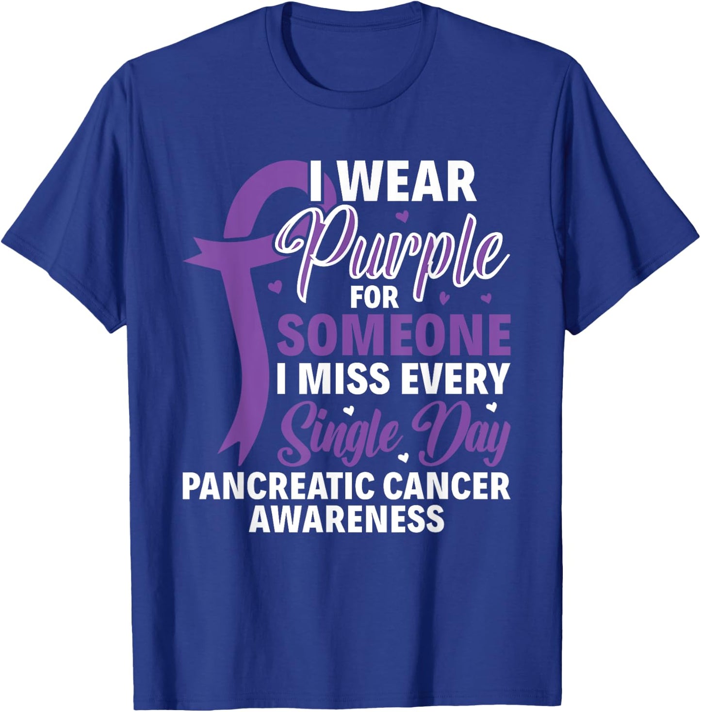 I Wear Purple For Someone Pancreatic Cancer Awareness T-Shirt - T-Shirt | Royal