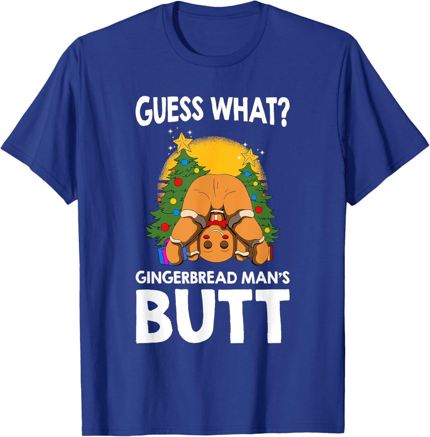 Christmas Gingerbread Guess What Ginger Man Butt funny T-Shirt - T-Shirt | Royal