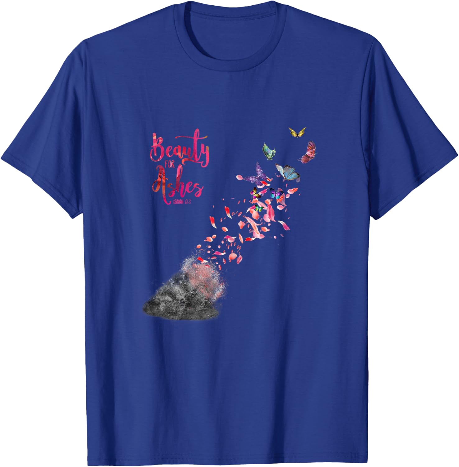 Christian Bible Verse Quote Isaiah 61:3 Beauty For Ashes T-Shirt - T-Shirt | Royal