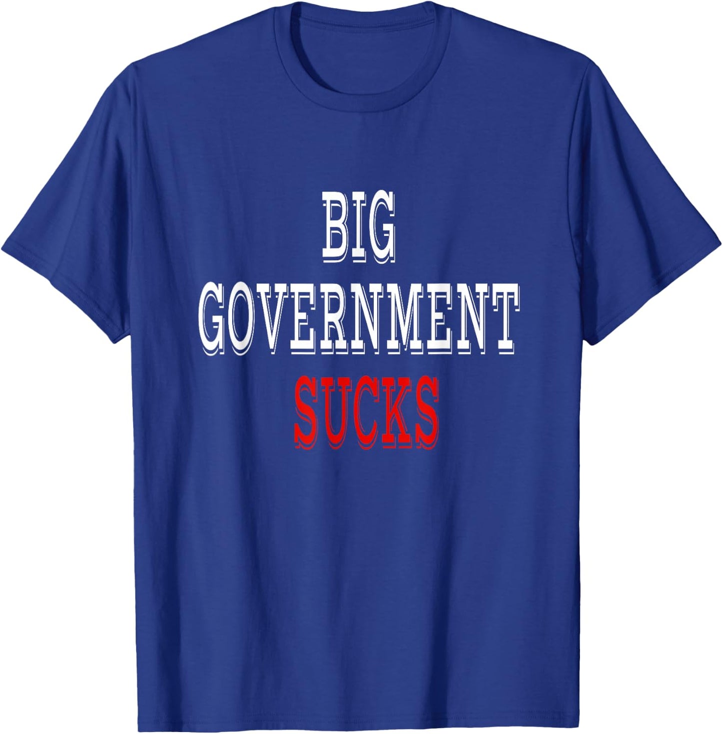 Big Government Sucks T-Shirt - T-Shirt | Royal