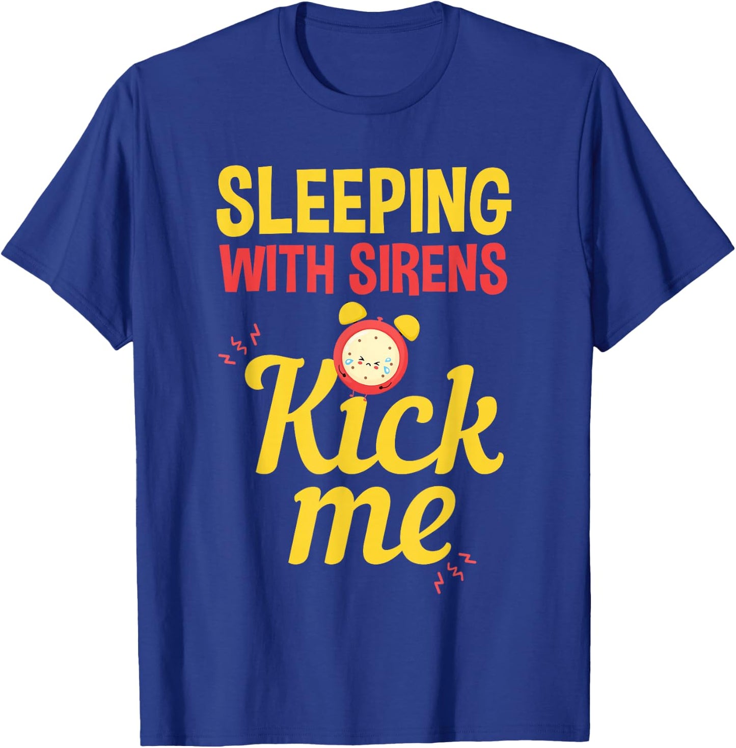 Funny Sleeping Sirens Kick Me Mothers gift T-Shirt - T-Shirt | Royal