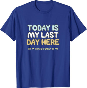 Final Day At Work, Retiring Retired Coworker Employee Humor T-Shirt - T-Shirt | Royal